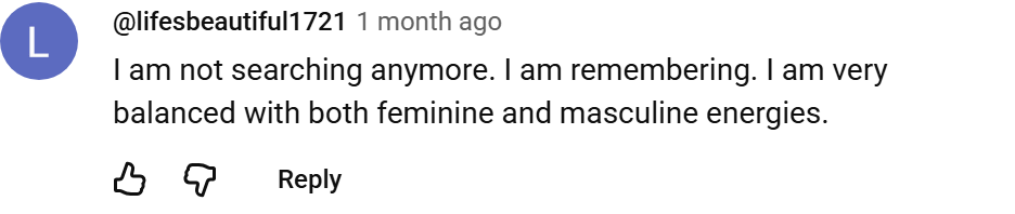 YouTube comment by @lifesbeautiful1721 about remembering and reflecting on feminine and masculine balance